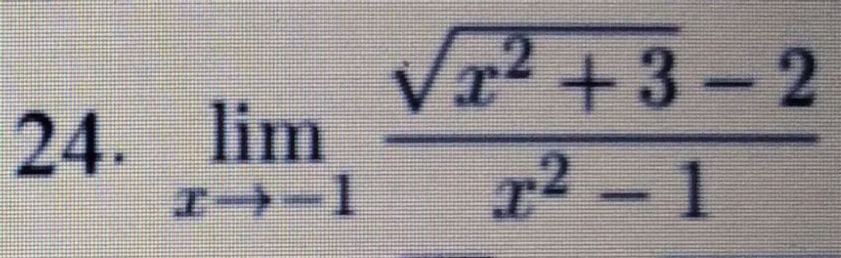 Vェ2+3-2
24. lim
r2-1
