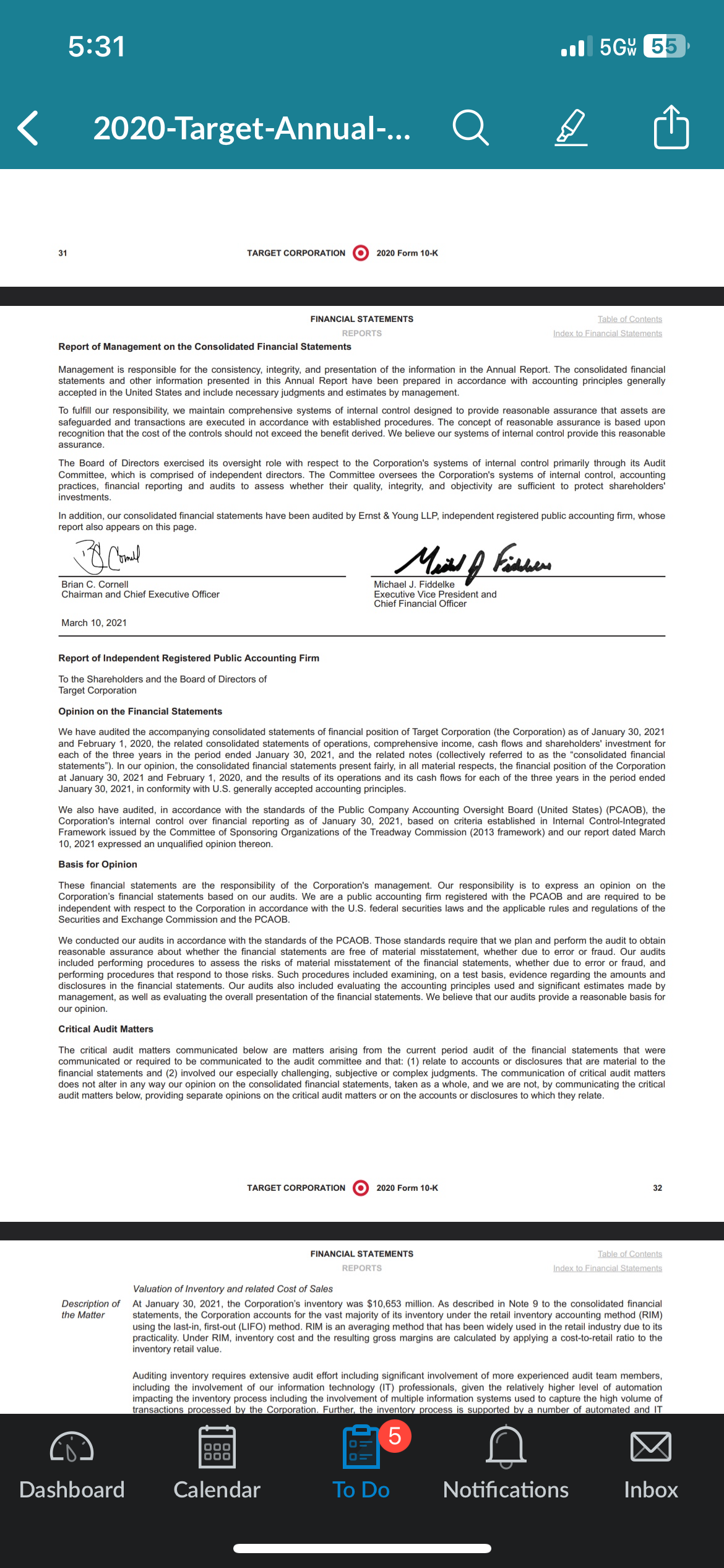 31
5:31
2020-Target-Annual-...
TARGET CORPORATION
2020 Form 10-K
FINANCIAL STATEMENTS
REPORTS
. 5G 55
Table of Contents
Index to Financial Statements
Report of Management on the Consolidated Financial Statements
Management is responsible for the consistency, integrity, and presentation of the information in the Annual Report. The consolidated financial
statements and other information presented in this Annual Report have been prepared in accordance with accounting principles generally
accepted in the United States and include necessary judgments and estimates by management.
To fulfill our responsibility, we maintain comprehensive systems of internal control designed to provide reasonable assurance that assets are
safeguarded and transactions are executed in accordance with established procedures. The concept of reasonable assurance is based upon
recognition that the cost of the controls should not exceed the benefit derived. We believe our systems of internal control provide this reasonable
assurance.
The Board of Directors exercised its oversight role with respect to the Corporation's systems of internal control primarily through its Audit
Committee, which is comprised of independent directors. The Committee oversees the Corporation's systems of internal control, accounting
practices, financial reporting and audits to assess whether their quality, integrity, and objectivity are sufficient to protect shareholders'
investments.
In addition, our consolidated financial statements have been audited by Ernst & Young LLP, independent registered public accounting firm, whose
report also appears on this page.
Brian C. Cornell
Chairman and Chief Executive Officer
Мой в больши
Michael J. Fiddelke
Executive Vice President and
Chief Financial Officer
March 10, 2021
Report of Independent Registered Public Accounting Firm
To the Shareholders and the Board of Directors of
Target Corporation
Opinion on the Financial Statements
We have audited the accompanying consolidated statements of financial position of Target Corporation (the Corporation) as of January 30, 2021
and February 1, 2020, the related consolidated statements of operations, comprehensive income, cash flows and shareholders' investment for
each of the three years in the period ended January 30, 2021, and the related notes (collectively referred to as the "consolidated financial
statements"). In our opinion, the consolidated financial statements present fairly, in all material respects, the financial position of the Corporation.
at January 30, 2021 and February 1, 2020, and the results of its operations and its cash flows for each of the three years in the period ended
January 30, 2021, in conformity with U.S. generally accepted accounting principles.
We also have audited, in accordance with the standards of the Public Company Accounting Oversight Board (United States) (PCAOB), the
Corporation's internal control over financial reporting as of January 30, 2021, based on criteria established in Internal Control-Integrated
Framework issued by the Committee of Sponsoring Organizations of the Treadway Commission (2013 framework) and our report dated March
10, 2021 expressed an unqualified opinion thereon.
Basis for Opinion
These financial statements are the responsibility of the Corporation's management. Our responsibility is to express an opinion on the
Corporation's financial statements based on our audits. We are a public accounting firm registered with the PCAOB and are required to be
independent with respect to the Corporation in accordance with the U.S. federal securities laws and the applicable rules and regulations of the
Securities and Exchange Commission and the PCAOB.
We conducted our audits in accordance with the standards of the PCAOB. Those standards require that we plan and perform the audit to obtain
reasonable assurance about whether the financial statements are free of material misstatement, whether due to error or fraud. Our audits
included performing procedures to assess the risks of material misstatement of the financial statements, whether due to error or fraud, and
performing procedures that respond to those risks. Such procedures included examining, on a test basis, evidence regarding the amounts and
disclosures in the financial statements. Our audits also included evaluating the accounting principles used and significant estimates made by
management, as well as evaluating the overall presentation of the financial statements. We believe that our audits provide a reasonable basis for
our opinion.
Critical Audit Matters
The critical audit matters communicated below are matters arising from the current period audit of the financial statements that were
communicated or required to be communicated to the audit committee and that: (1) relate to accounts or disclosures that are material to the
financial statements and (2) involved our especially challenging, subjective or complex judgments. The communication of critical audit matters
does not alter in any way our opinion on the consolidated financial statements, taken as a whole, and we are not, by communicating the critical
audit matters below, providing separate opinions on the critical audit matters or on the accounts or disclosures to which they relate.
Description of
the Matter
TARGET CORPORATION
2020 Form 10-K
FINANCIAL STATEMENTS
REPORTS
32
Table of Contents
Index to Financial Statements
Valuation of Inventory and related Cost of Sales
At January 30, 2021, the Corporation's inventory was $10,653 million. As described in Note 9 to the consolidated financial
statements, the Corporation accounts for the vast majority of its inventory under the retail inventory accounting method (RIM)
using the last-in, first-out (LIFO) method. RIM is an averaging method that has been widely used in the retail industry due to its
practicality. Under RIM, inventory cost and the resulting gross margins are calculated by applying a cost-to-retail ratio to the
inventory retail value.
Auditing inventory requires extensive audit effort including significant involvement of more experienced audit team members,
including the involvement of our information technology (IT) professionals, given the relatively higher level of automation
impacting the inventory process including the involvement of multiple information systems used to capture the high volume of
transactions processed by the Corporation. Further, the inventory process is supported by a number of automated and IT
Dashboard
Calendar
To Do
Notifications
Inbox