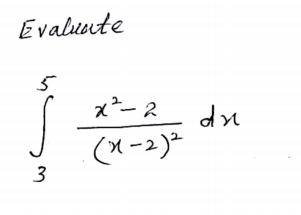 Evalunte
5
x²- 2
du
(x-2)2
3
