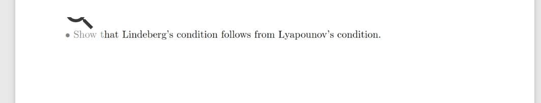 Show that Lindeberg's condition follows from Lyapounov's condition.
