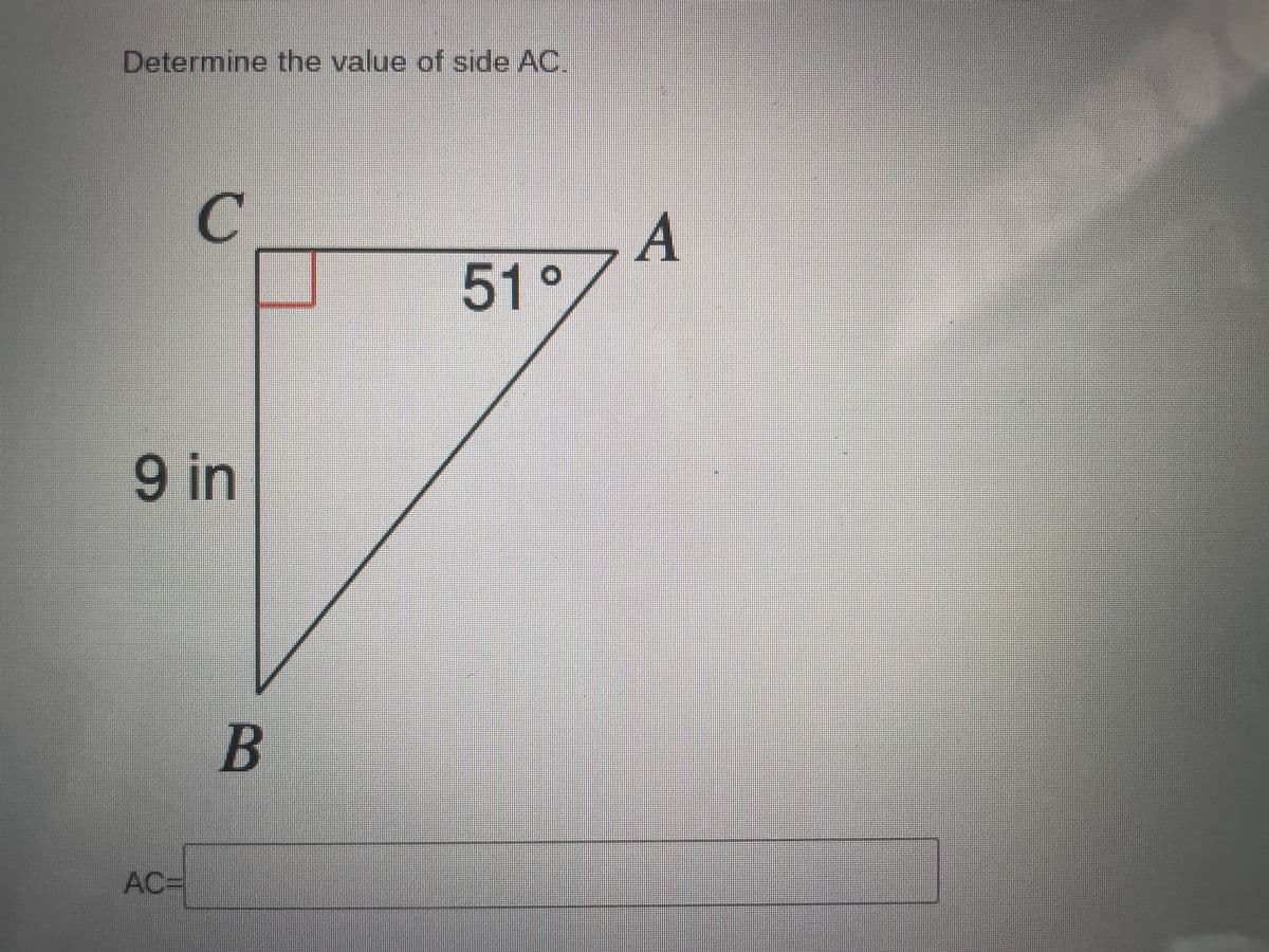 Determine the value of side AC.
A
51°,
9 in
B
AC%3D
91
