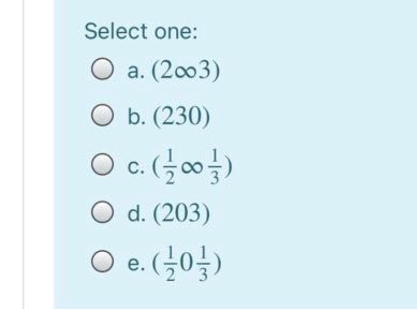 Select one:
O a. (2003)
O b. (230)
O c. (00)
O d. (203)
O e. (04)
