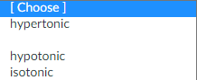 [Choose ]
hypertonic
hypotonic
isotonic
