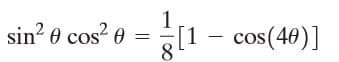 sin? 0 cos 0
8.
[1 – cos(40)]
|
