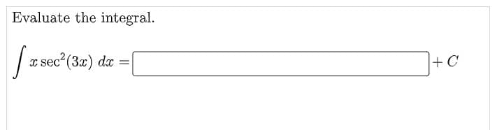 Evaluate the integral.
|| a sec"(3x) dæ =|
+ C
