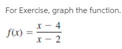 For Exercise, graph the function.
f(x)
