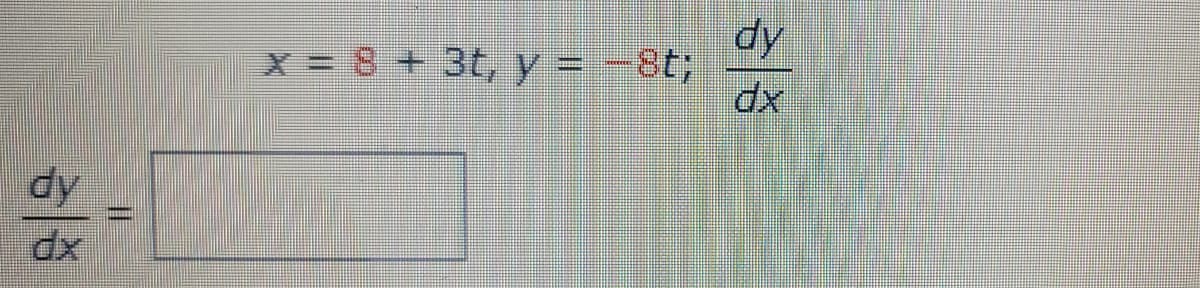 dy
guest
x = 8 + 3t, y = -8t;
dy