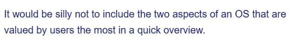 It would be silly not to include the two aspects of an OS that are
valued by users the most in a quick overview.