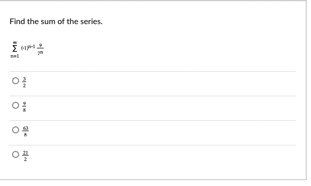 Find the sum of the series.
00
E (-1)n-1 9
zn
n=1
8
2
ㅇ
ㅇ
