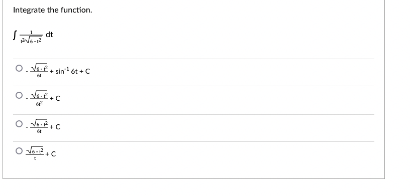 Integrate the function.
S dt
+ sin'1 6t +C
6t
612
6t
