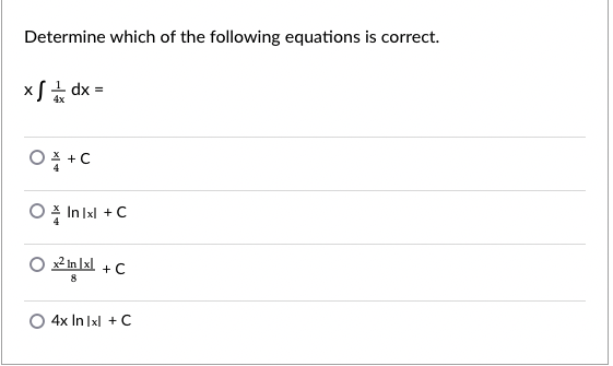 Determine which of the following equations is correct.
4x
=xp 푸 Jx
O +C
○주 In lx +C
2 in Ixl + C
4x In |x| + C
