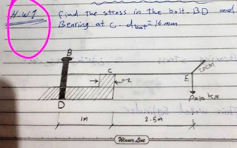 find the stress in the balt. 3D emd
Bearing at cdbat1mm
o-2
ZOCK
2.5m
Winner Line
