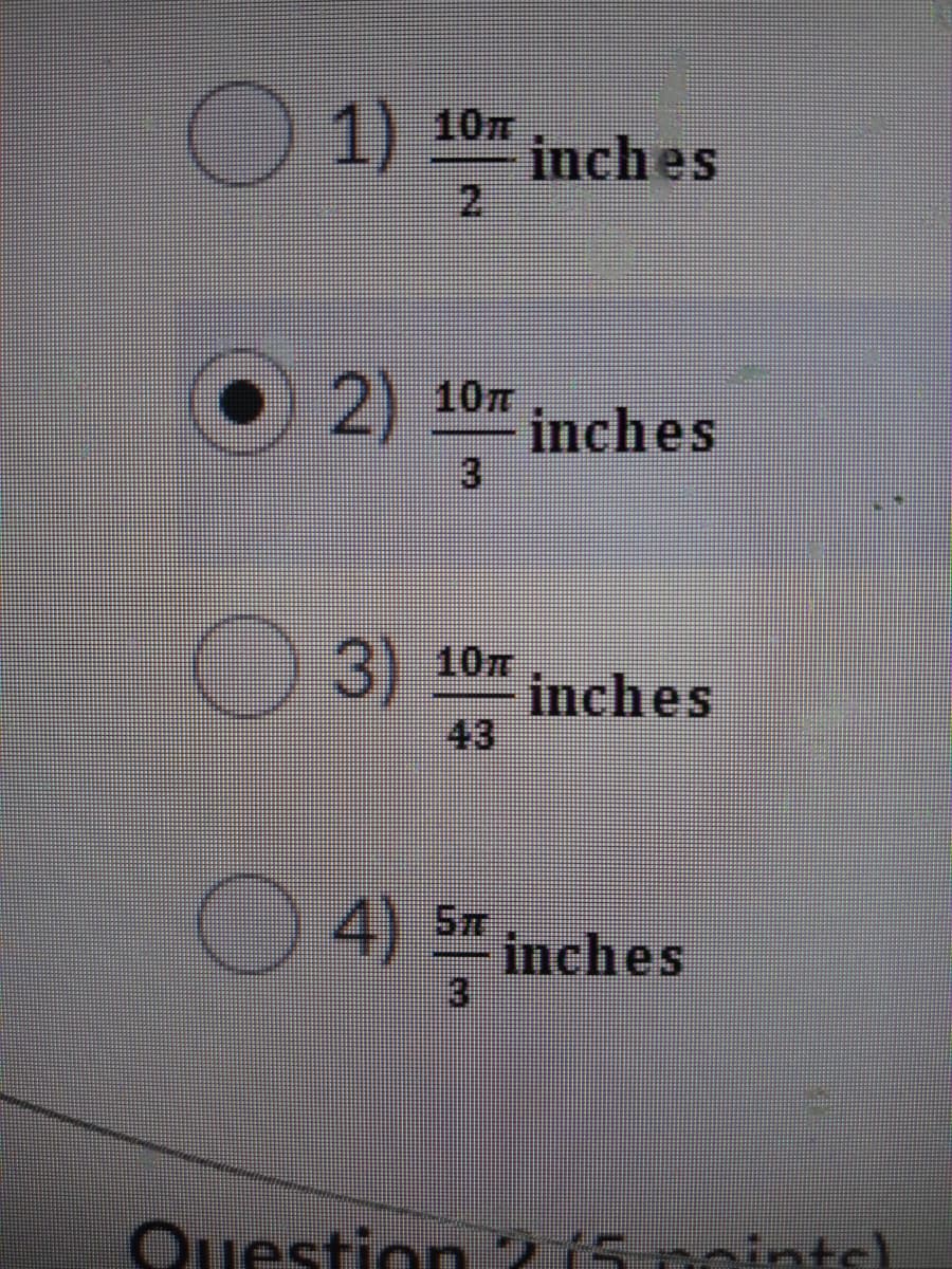 1)
10m
inches
2.
O 2) 107
inches
3
O 3)
10m
inches
43
O4)
inches
3
Question 215 nointe)
