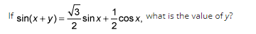 √√3 1
-sinx+cos x, what is the value of y?
+cos
2
2
If sin(x+y)=-