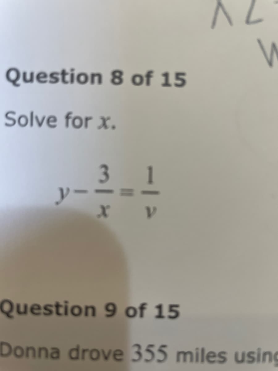 Question 8 of 15
Solve for x.
3
y-
1
V.
Question 9 of 15
Donna drove 355 miles using
