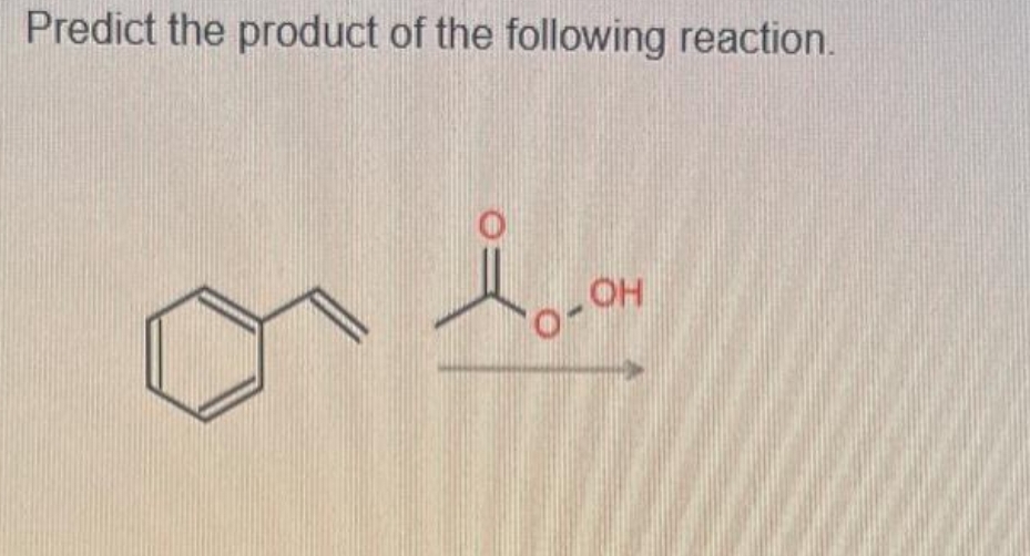 Predict the product of the following reaction.
iO-OH