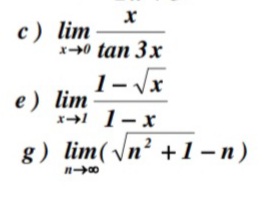 c) lim
x+0 tan 3x
e) lim
x→ 1- x
g) lim( \n² +1-n)
