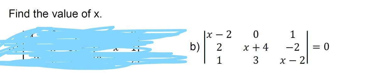 Find the value of x.
1
b)
2
x + 4
-2
1
3
х — 2
