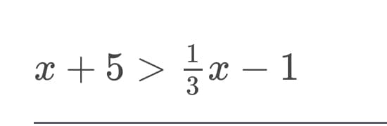 x+ 5 > ²x − 1