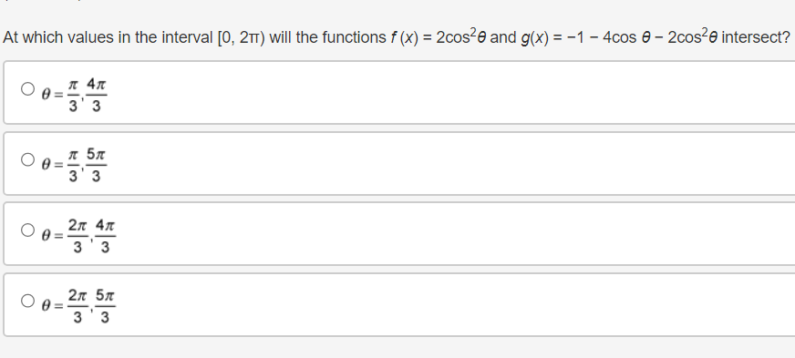 At which values in the interval [0, 2) will the functions f (x) = 2cos20 and g(x) = −1 – 4cos 0 - 2cos20 intersect?
=
ㅠ 4개
33
ㅠ 5개
3 3
2개 4개
33
2 5
3 3