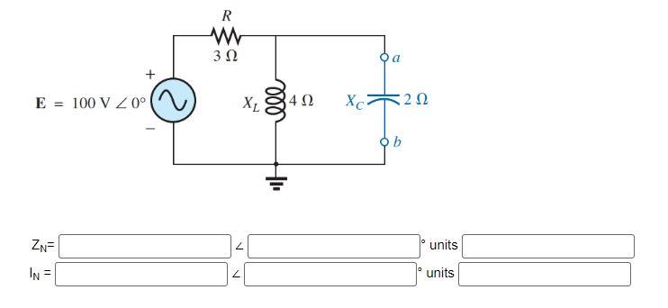 E = 100 V Z 0°
ZNF
11
IN =
R
www
3 Ω
X₁. 4Ω
L
Xc202
Xc²
ob
units
units