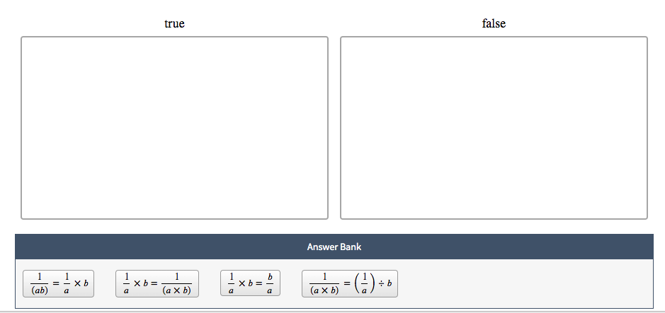 true
false
Answer Bank
1
- Xb =
- X b
Xb =
+ b
(ab)
(a × b)
(аx b)
a
a
a
- ()-
