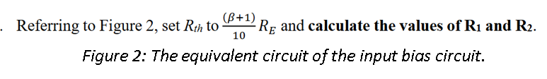 (B+1)
- Referring to Figure 2, set Rth to
RE and calculate the values of R1 and R2.
10
Figure 2: The equivalent circuit of the input bias circuit.
