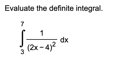 Evaluate the definite integral.
7
3
1
(2x-4)²
dx