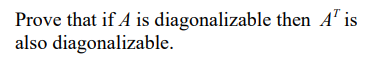 Prove that if A is diagonalizable then A¹ is
also diagonalizable.