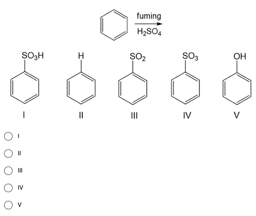 ||
SO3H
III
V
H
fuming
H₂SO4
ŞO₂
|||
=
ŞO3
IV
OH