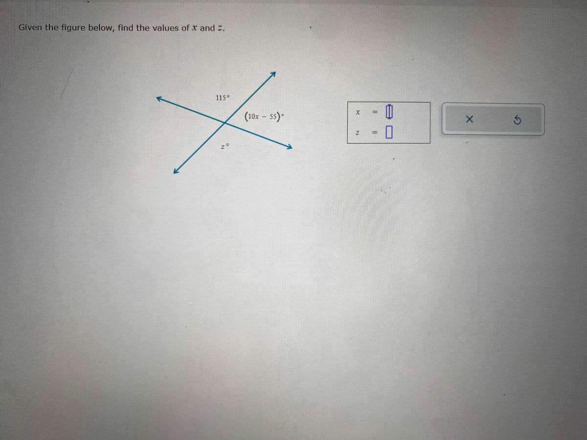 Given the figure below, find the values of x and =.
X
(10x - 55).
İŞİSİNİ
II
0
X
S