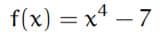 f(x) = x – 7
