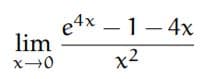 e4x – 1- 4x
lim
-1–4x
x2
