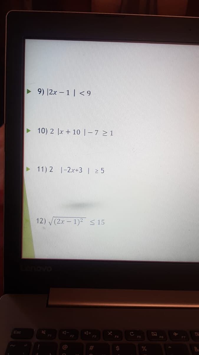 9) |2x – 1 | < 9
10) 2 |x + 10 | -7 >1
> 11) 2 |-2x+3 | 2 5
12) V(2x - 1)2 S 15
Esc
F2
F3
F4
F5
