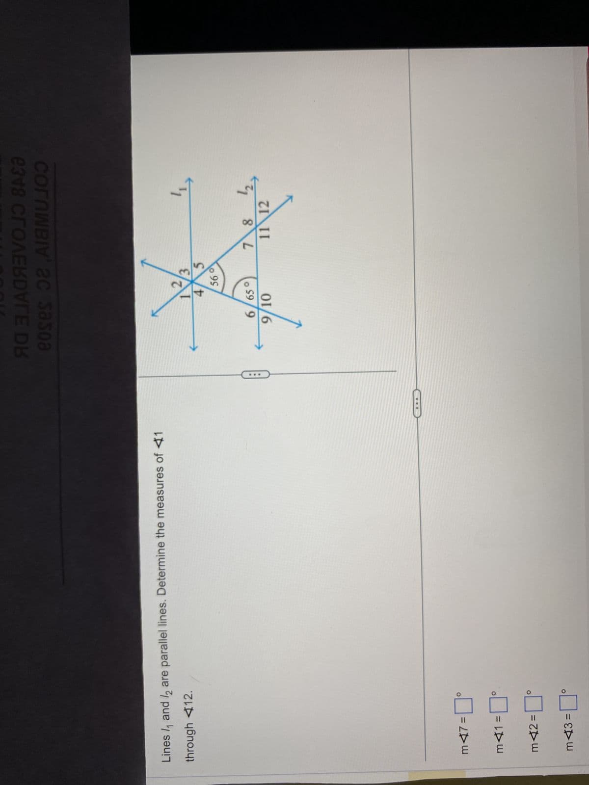 Lines / and /2 are parallel lines. Determine the measures of 1
through 12.
m47=
m41=
m2=
m3=
0
ЯО З ЈАСЯЗVOJO 8PEA
eoses o? AIEMU JOO
2
1/3
4
5
56 d
6/650
9/10
7 8
11 12
12