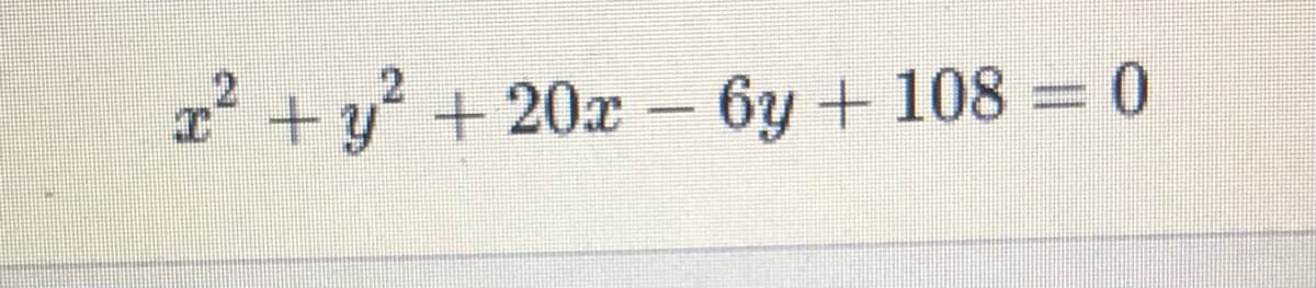 x² + y + 20x – 6y + 108 = 0
