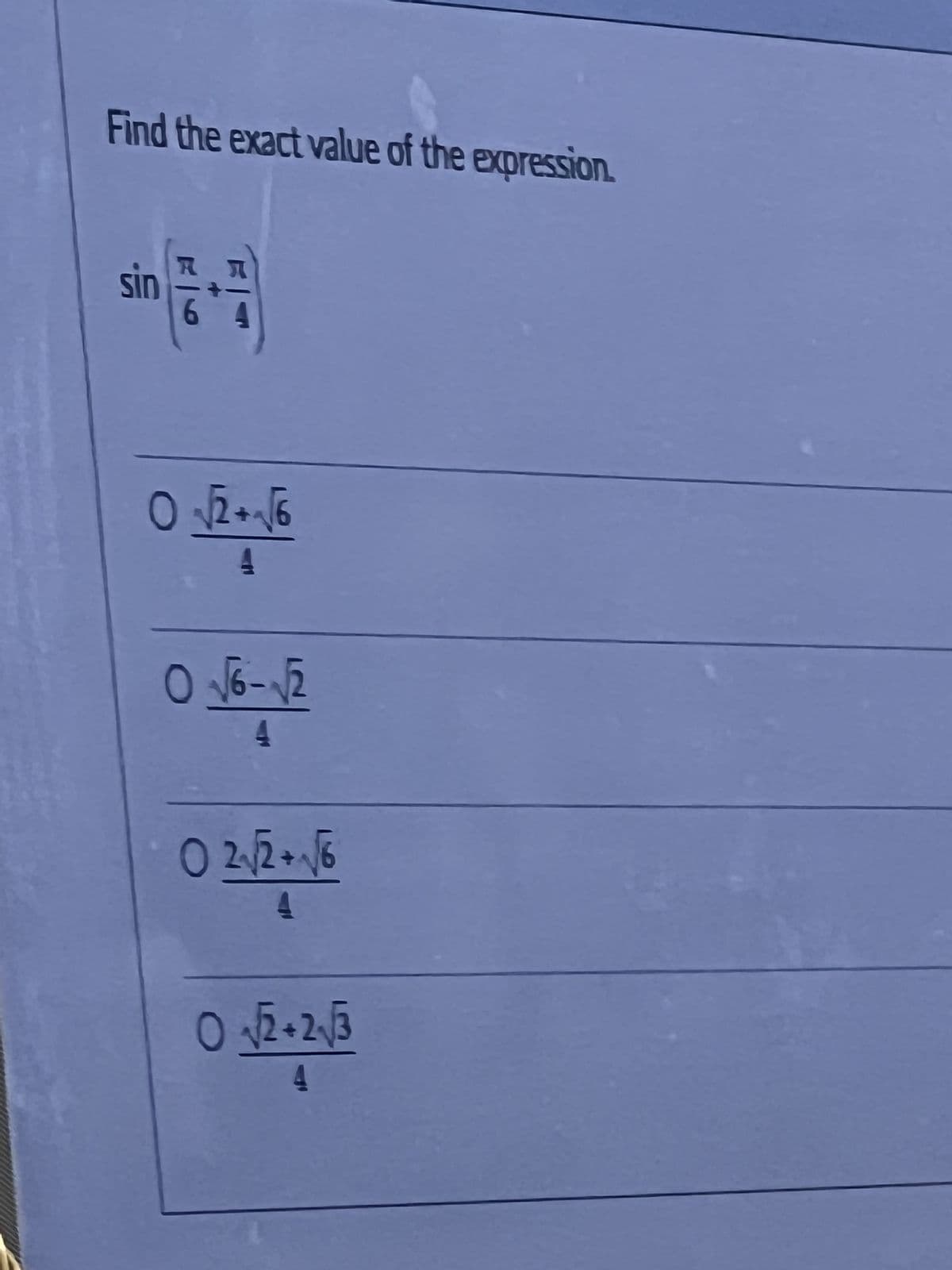 Find the exact value of the expression.
SID
6
O√√√2+√√6
O√√6-√2
02√2 + √/6
O√√2+2√/3