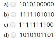 a) O 1010100000
b) O 1111101010
c) O 1111111100
d) O
1010101101
