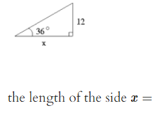 12
36°
the length of the side x =
