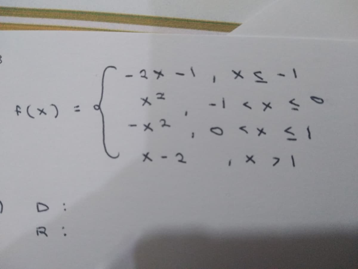 -2メ -1,メs-1
f (x ) =
×マ
-i < x S
ーx2
0ハメ <1
メ - 2
0 D:
R:
