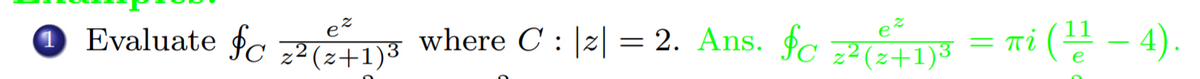 Evaluate fc 13 where C: |2| = 2. Ans. fc 3 = Ti ( – 4).
Tri( – 4).
