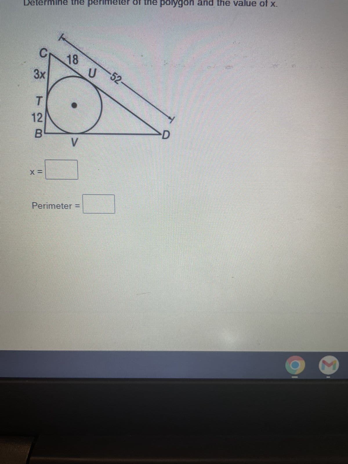 Determine the perimeter of the polygon and the value of x.
C
18
3x
T
12
BL
=X
A
Perimeter
n
52
પણ
એમાં વર્ણવતા
Y
D