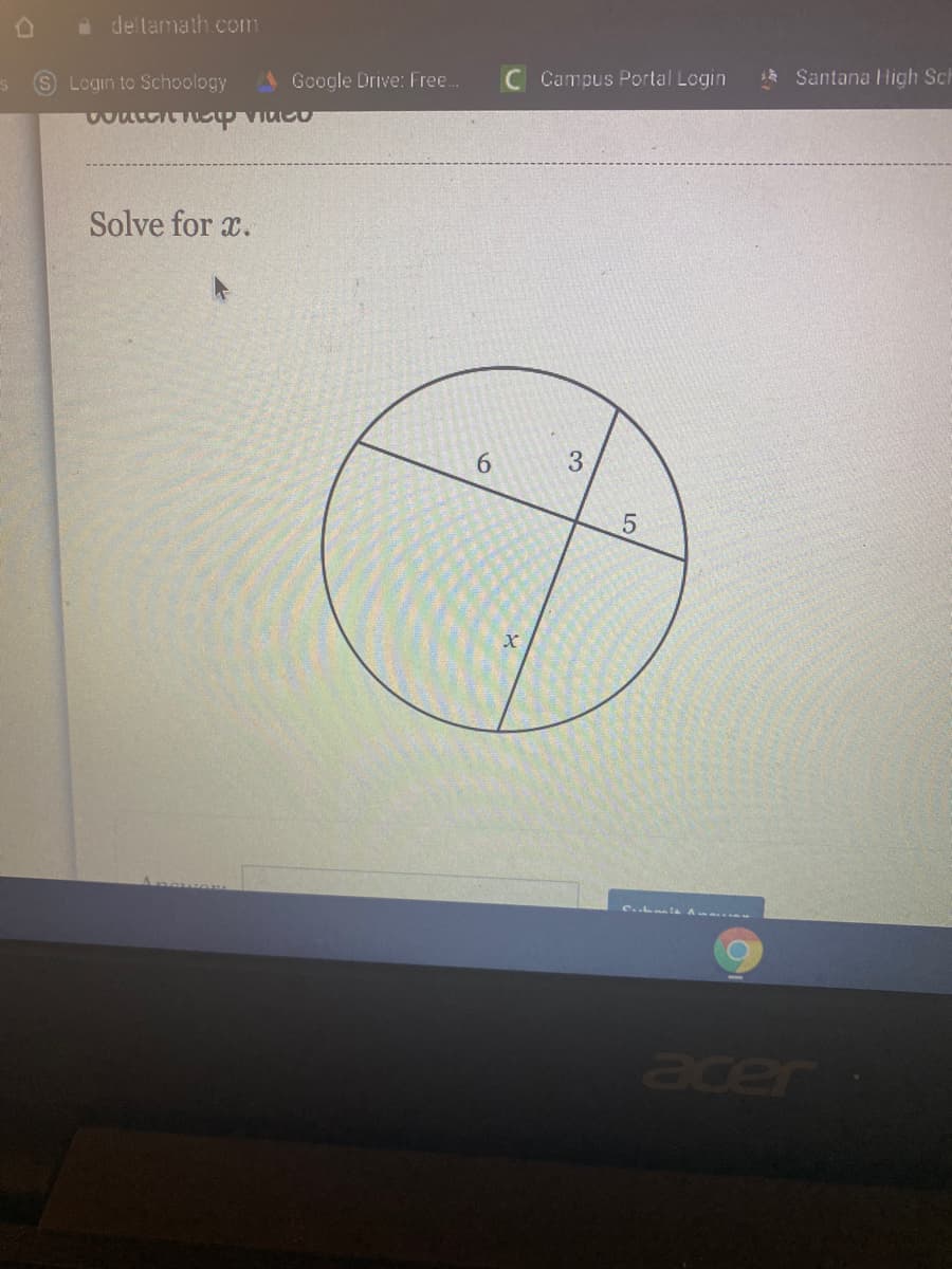 à de lamath com
C Campus Portal Login
* Santana High Sch
S Login to Schoology
AGoogle Drive: Free.
Solve for x.
6.
3
acer
LO
