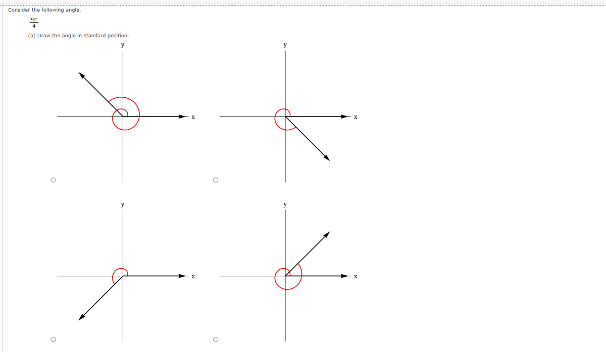 Consider the following angle.
4
(a) Draw the angle in standard position.
y
y
y
y
