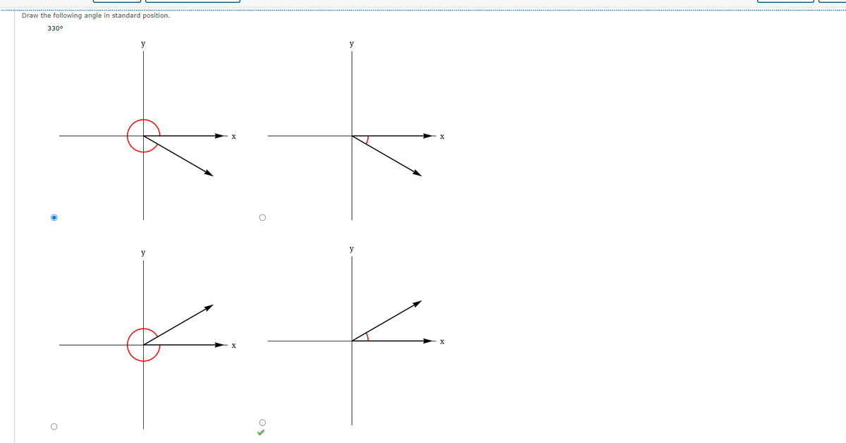 Draw the following angle in standard position.
330°
y
y
y
y
