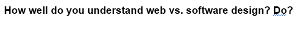 How well do you understand web vs. software design? Do?