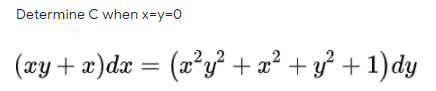 Determine C when x=y=D0
(xy + x)dx = (x²y² + a² + y? + 1)dy
