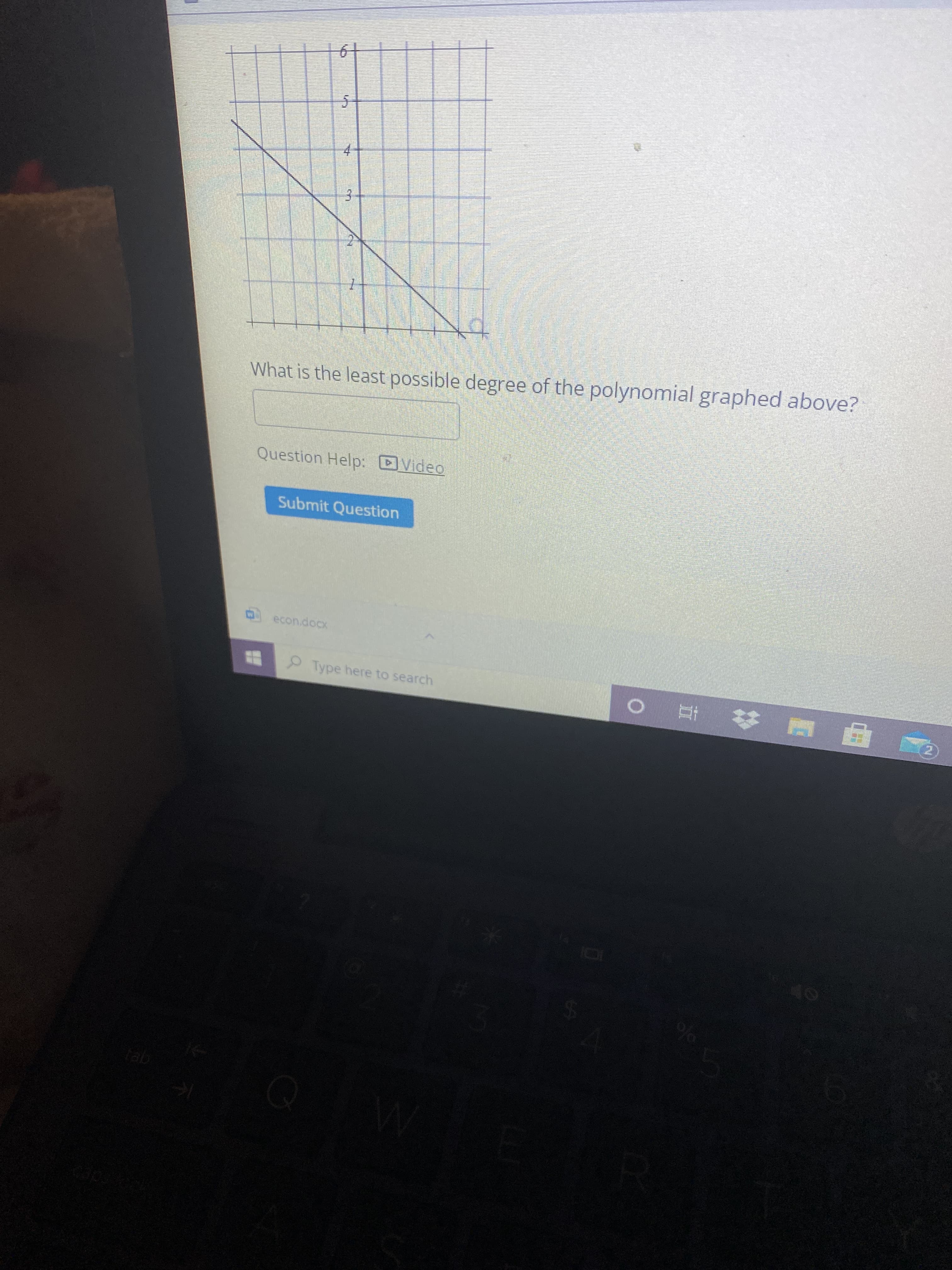 4.
What is the least possible degree of the polynomial graphed above?
Question Help: DVideo
Submit Question
econ.docx
Type here to search
2.
N甲 五 0
