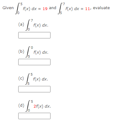 '5
Given
f(x) dx = 19 and
f(x) dx = 11, evaluate
(a)
f(x) dx.
f(x) dx.
5
5
(c) | f(x) dx.
15
(d)
2f(x) dx.
