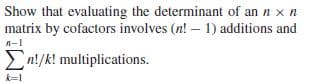 Show that evaluating the determinant of an n
matrix by cofactors involves (n! – 1) additions and
n-1
En!/k! multiplications.
k=1
